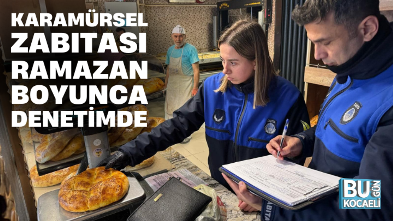 KARAMÜRSEL ZABITASI RAMAZAN BOYUNCA DENETİMDE