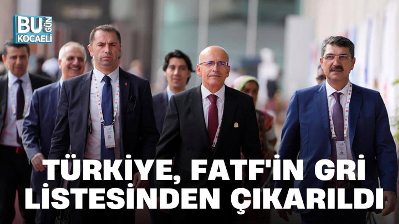 TÜRKİYE, FATF'İN GRİ LİSTESİNDEN ÇIKARILDI