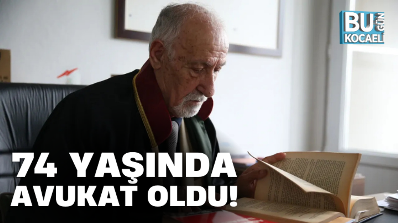 74 YAŞINDA AVUKAT OLDU!