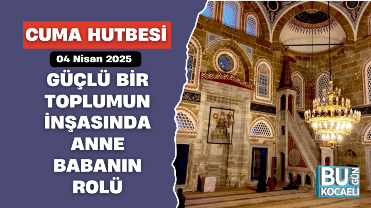 04 NİSAN 2025 - CUMA HUTBESİ