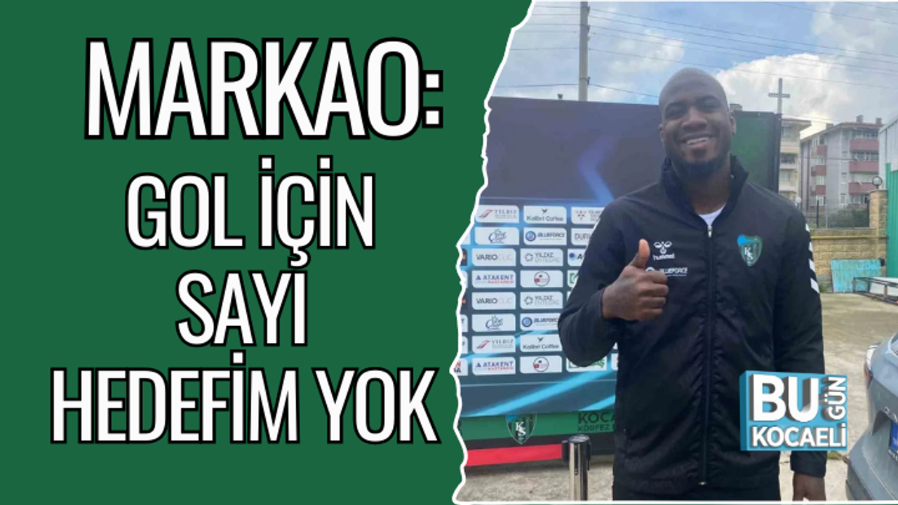 MARKAO: GOL İÇİN SAYI HEDEFİM YOK