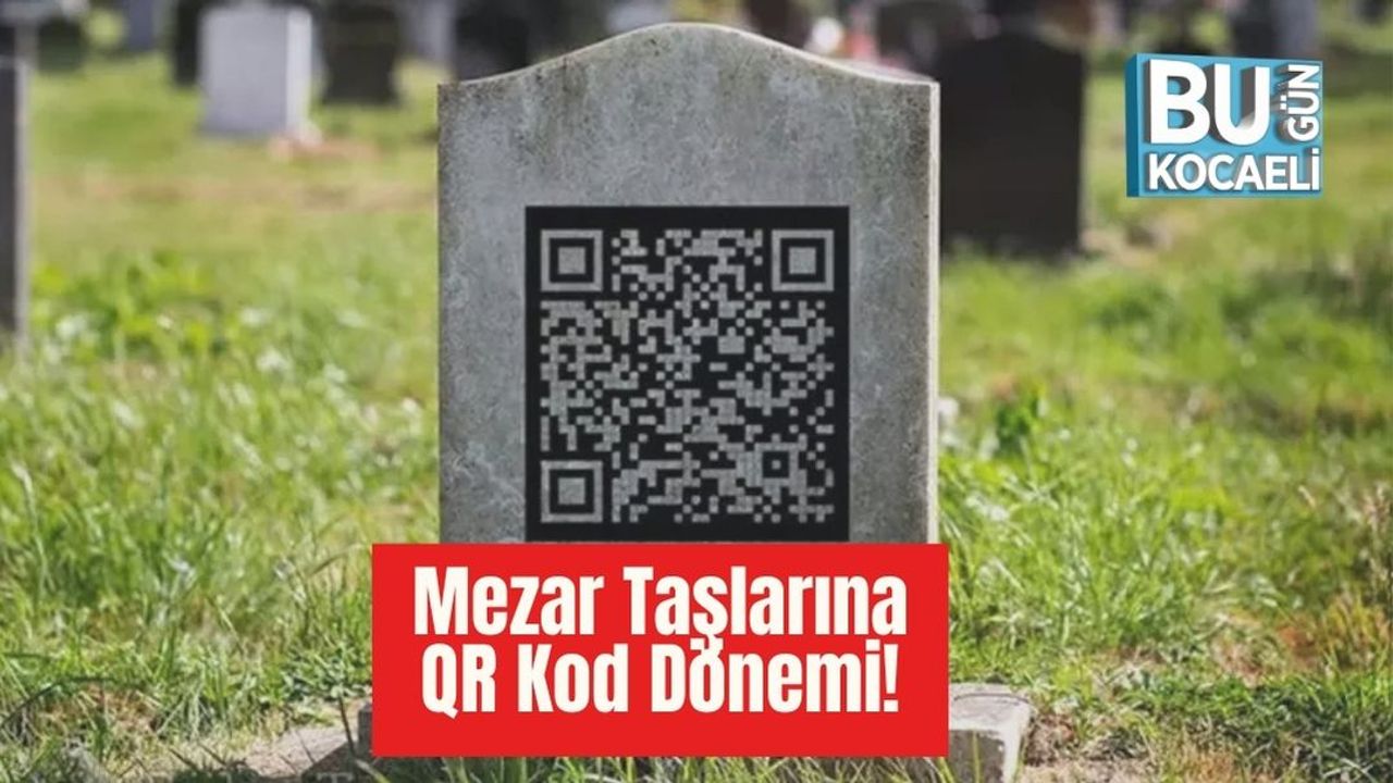 Mezar Taşlarına QR Kod Dönemi!