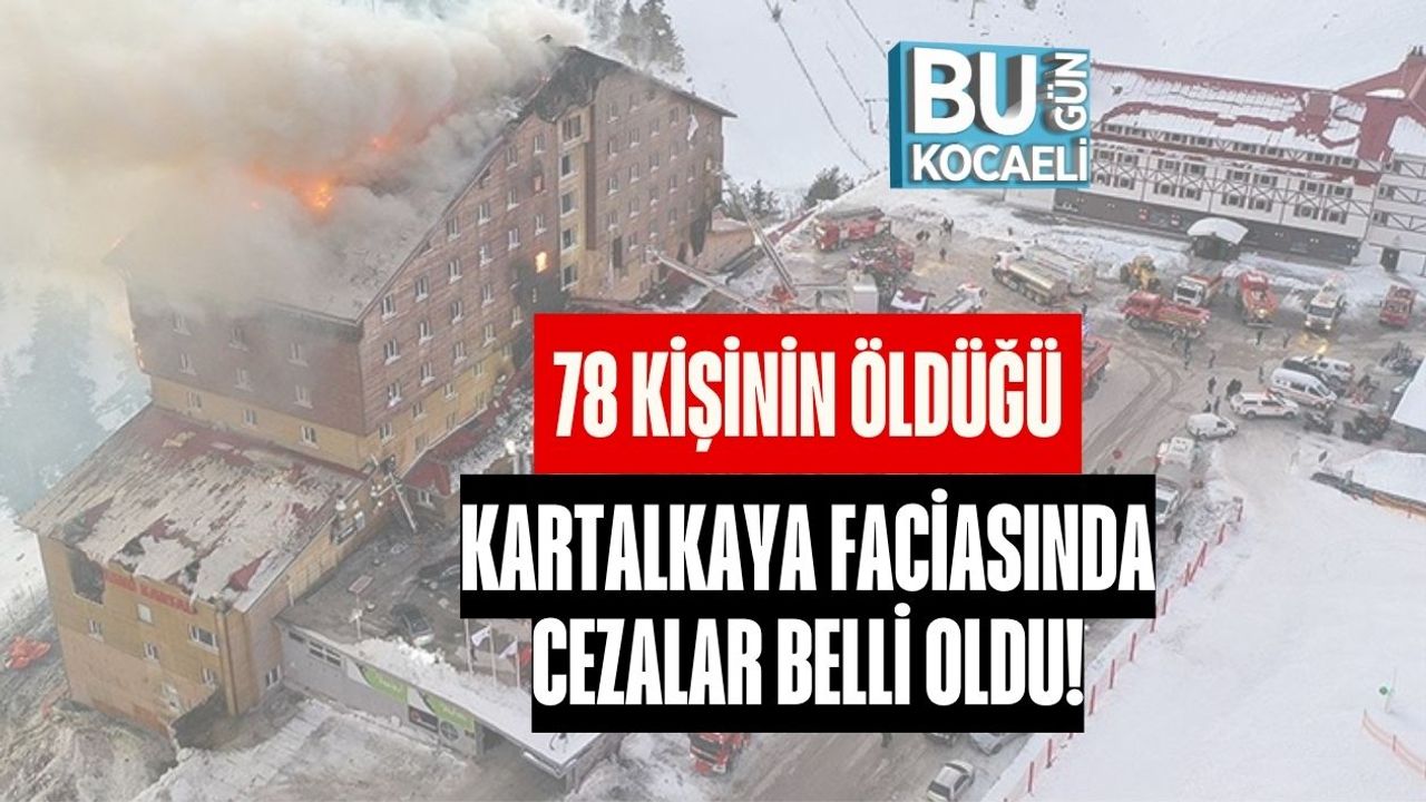 78 Kişinin Öldüğü Kartalkaya Faciasında Cezalar Belli Oldu!