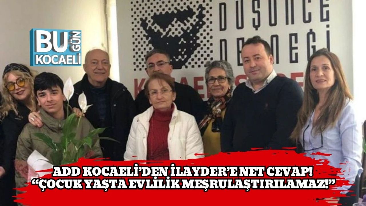 ADD Kocaeli’den İLAYDER’e Net Cevap! “Çocuk Yaşta Evlilik Meşrulaştırılamaz!”