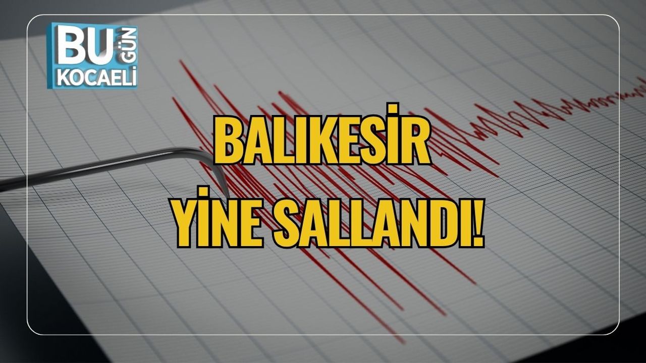 Balıkesir Yine Sallandı!
