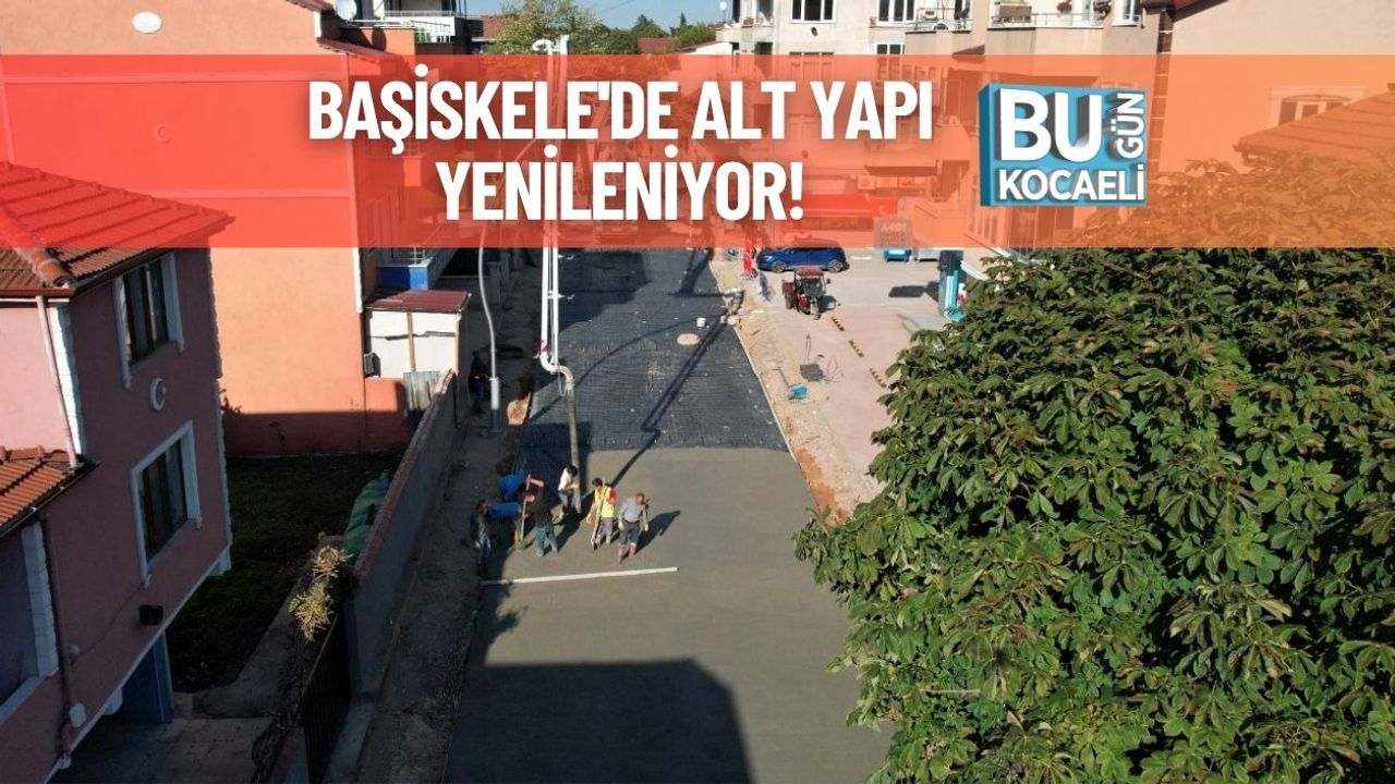 Başiskele'de Alt Yapı Yenileniyor!
