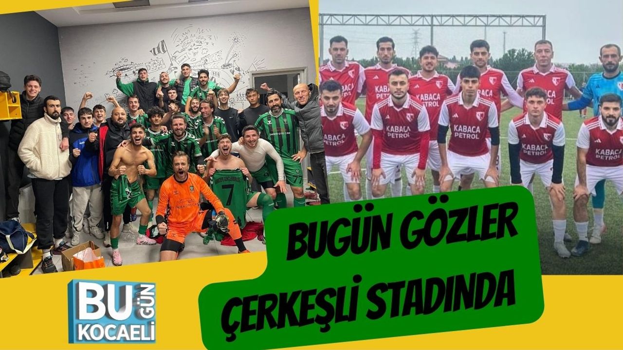 Bugün Gözler Çerkeşli Stadında
