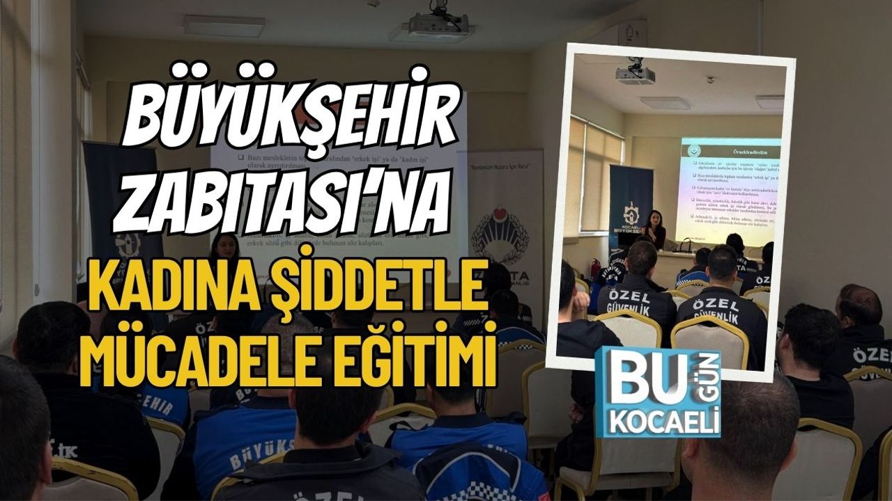 Büyükşehir Zabıtası’na Kadına Şiddetle Mücadele Eğitimi