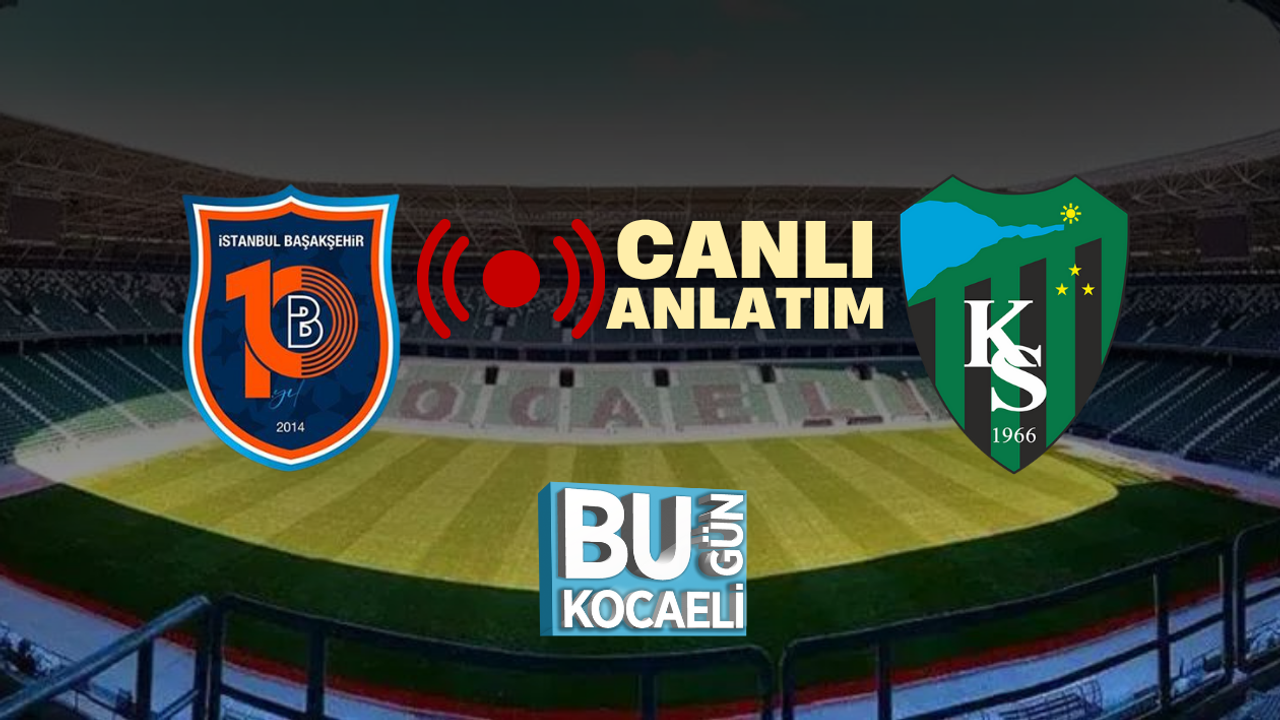 CANLI ANLATIM | Başakşehir 1- 0 Kocaelispor Karşılaşması