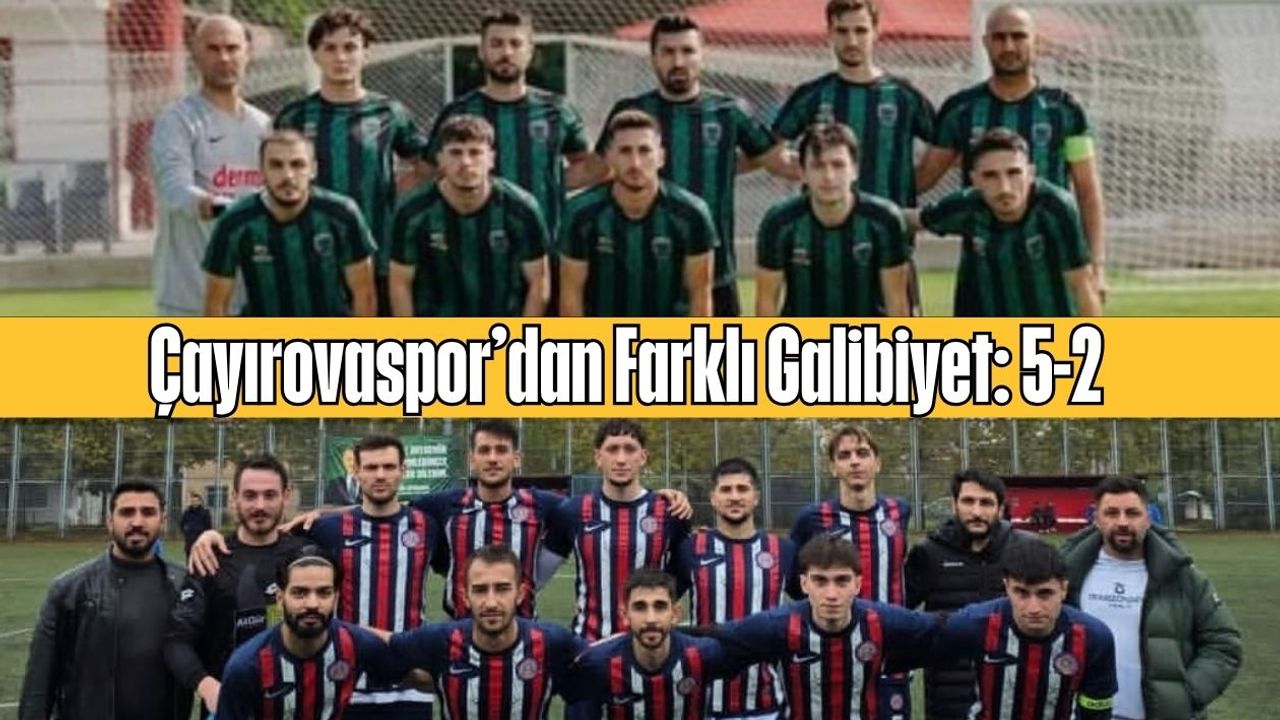 Çayırovaspor’dan Farklı Galibiyet: 5-2