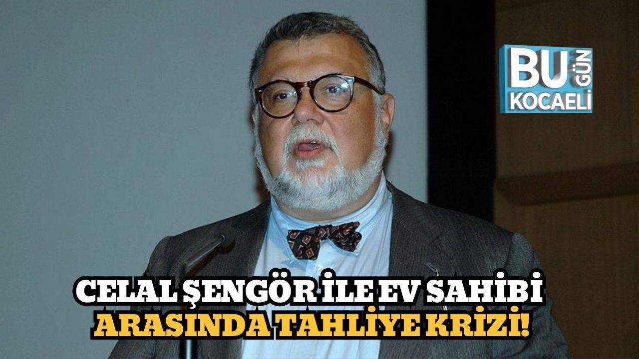 Celal Şengör ile Ev Sahibi Arasında Tahliye Krizi!