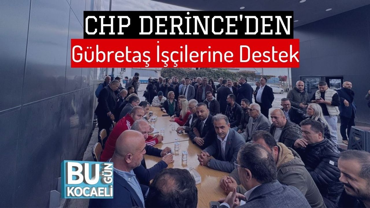 CHP Derince'den Gübretaş İşçilerine Destek