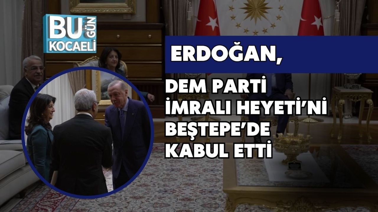 Erdoğan, DEM Parti İmralı Heyeti’ni Beştepe’de Kabul Etti