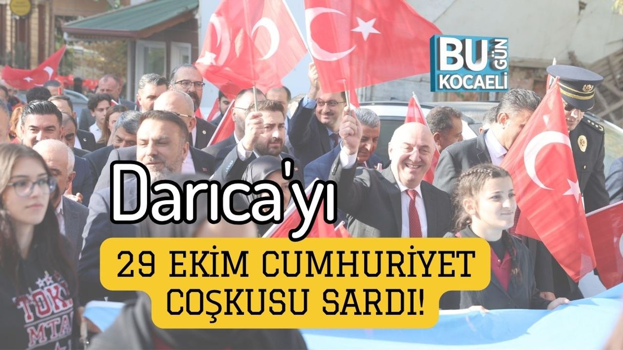 Darıca'yı 29 Ekim Cumhuriyet Coşkusu Sardı!