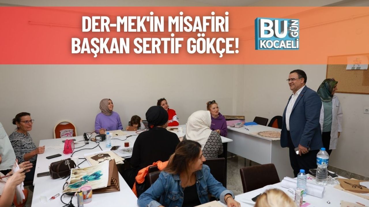 DER-MEK'in Misafiri Başkan Sertif Gökçe!