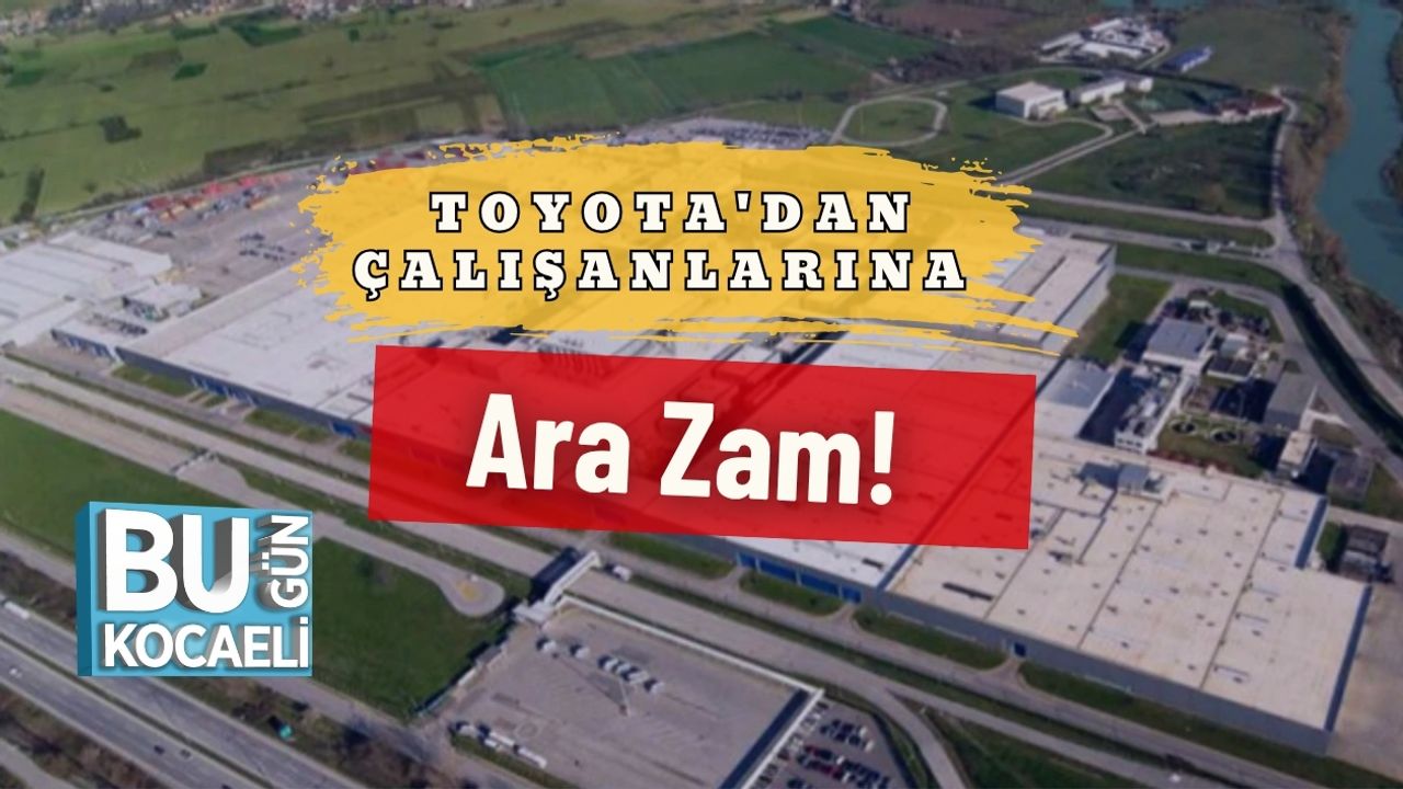 Toyota'dan Çalışanlarına Ara Zam!