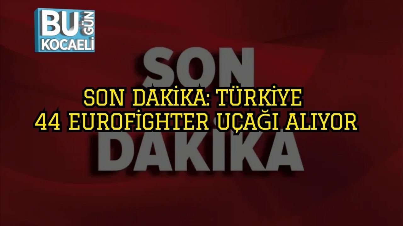 Son Dakika: Türkiye 44 Eurofighter Uçağı Alıyor