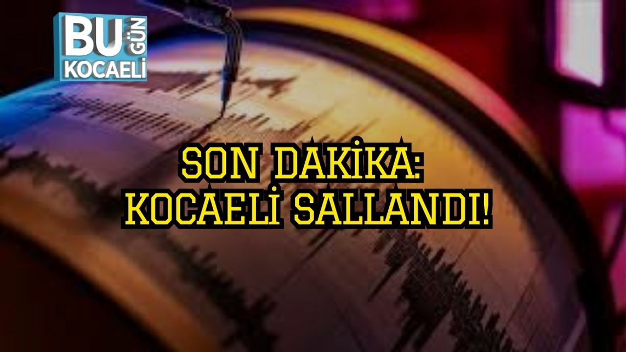 SON DAKİKA: Kocaeli Sallandı!