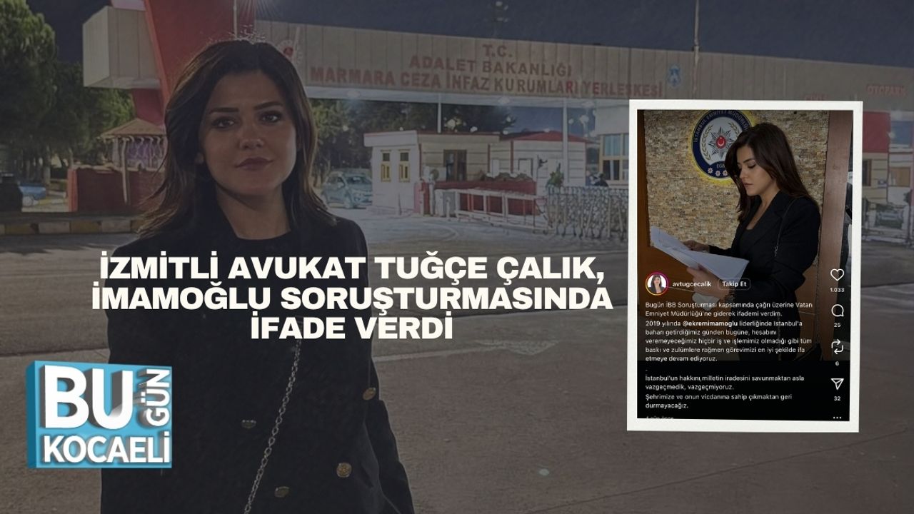 İzmitli Avukat Tuğçe Çalık, İmamoğlu Soruşturmasında İfade Verdi
