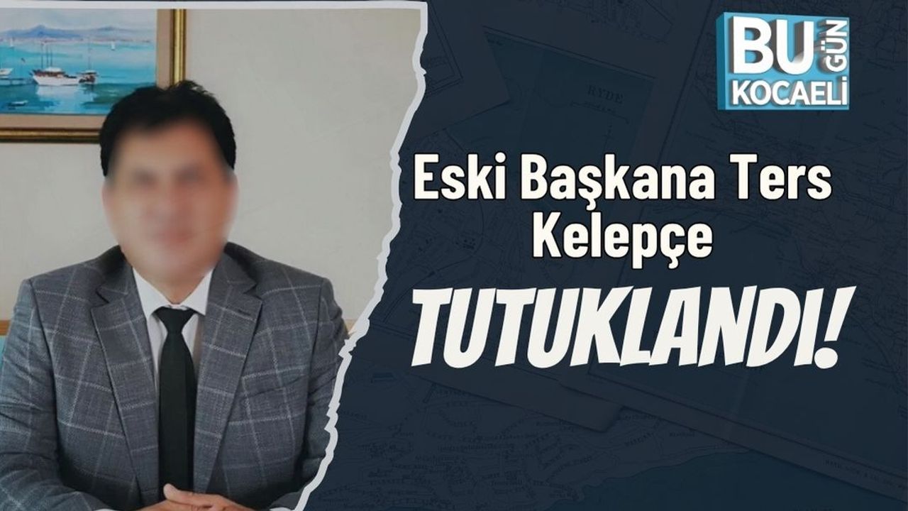 Eski Başkana Ters Kelepçe: Tutuklandı!
