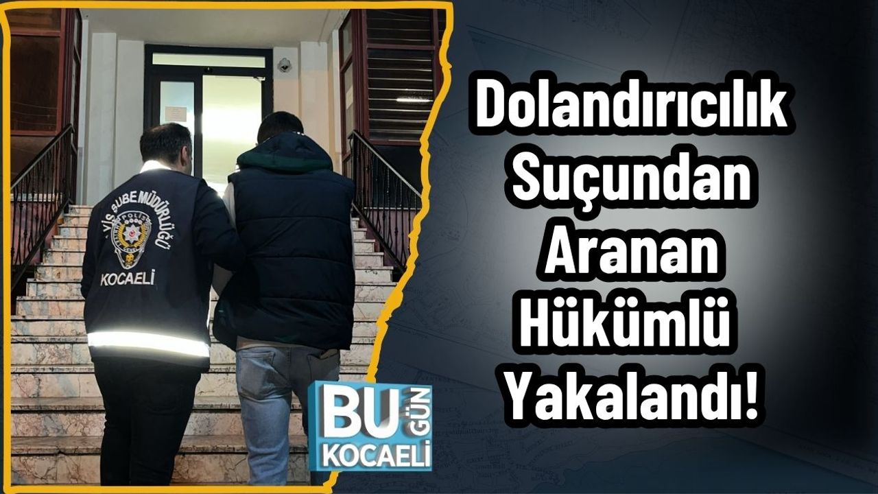 Dolandırıcılık Suçundan Aranan Hükümlü Yakalandı!
