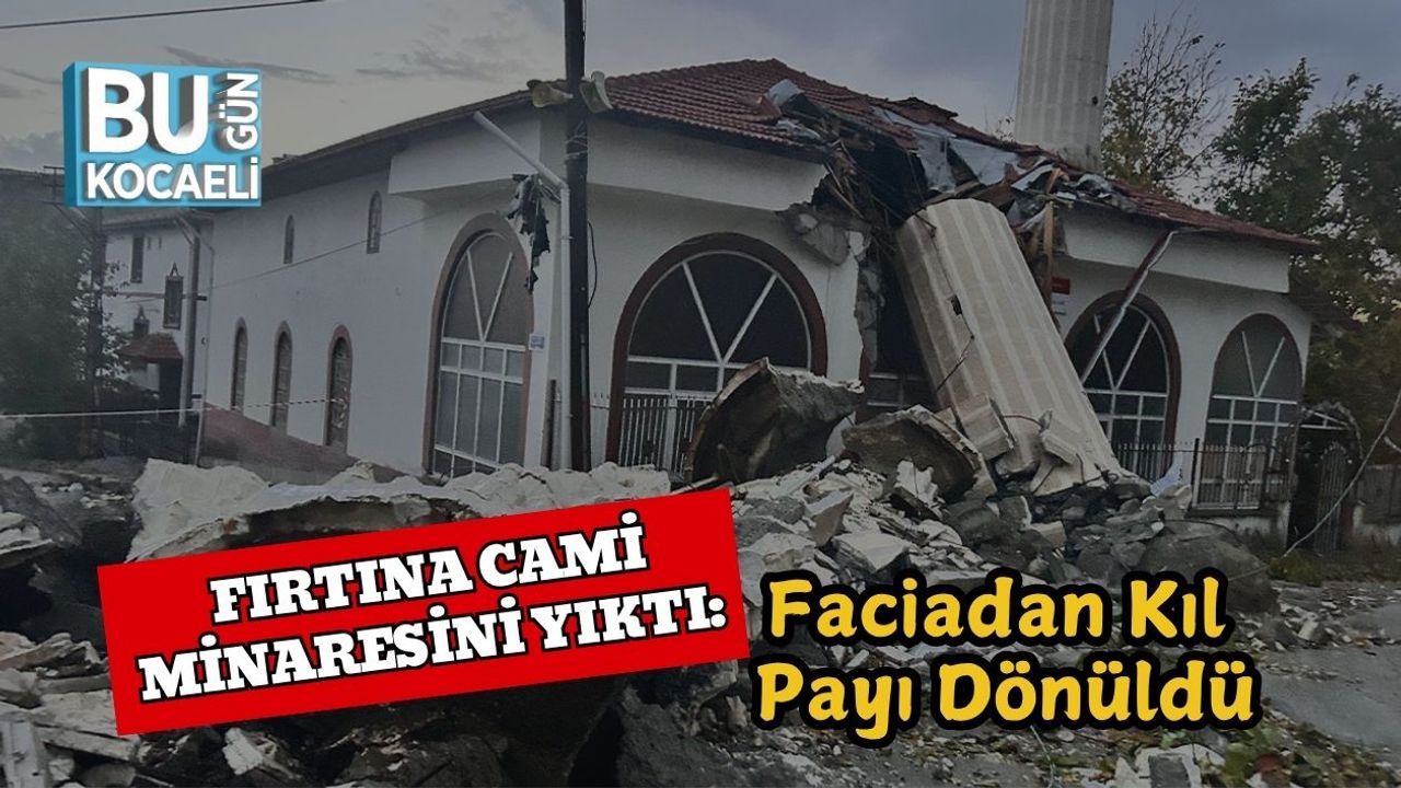 Fırtına Cami Minaresini Yıktı: Faciadan Kıl Payı Dönüldü
