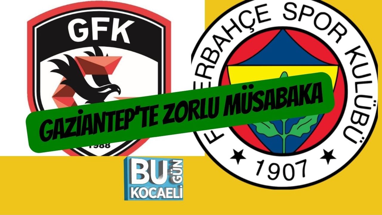 Gaziantep’te Zorlu Müsabaka