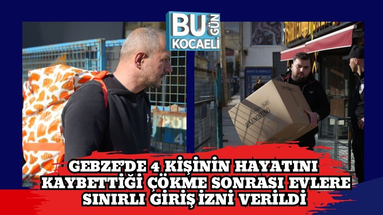 Gebze’de 4 Kişinin Hayatını Kaybettiği Çökme Sonrası Evlere Sınırlı Giriş İzni Verildi