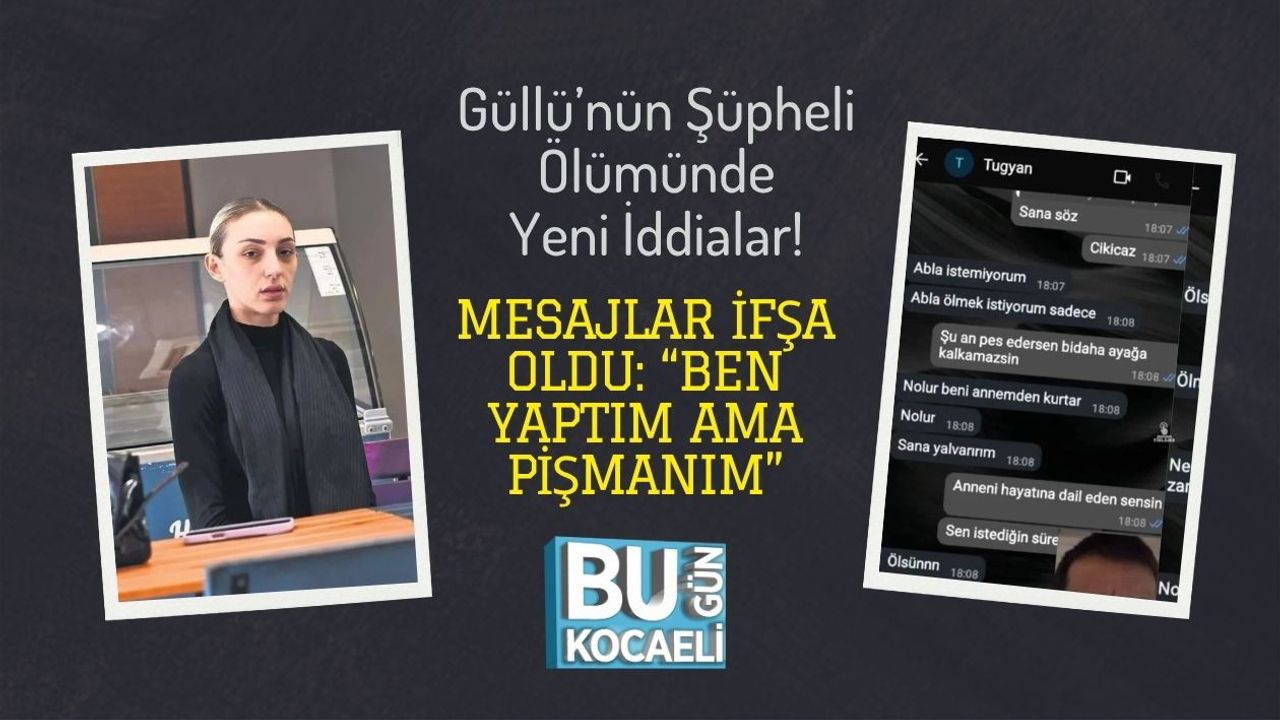 Güllü’nün Şüpheli Ölümünde Yeni İddialar! Mesajlar İfşa Oldu: “Ben Yaptım Ama Pişmanım”