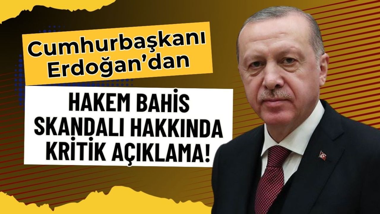 Cumhurbaşkanı Erdoğan’dan Hakem Bahis Skandalı Hakkında Kritik Açıklama!