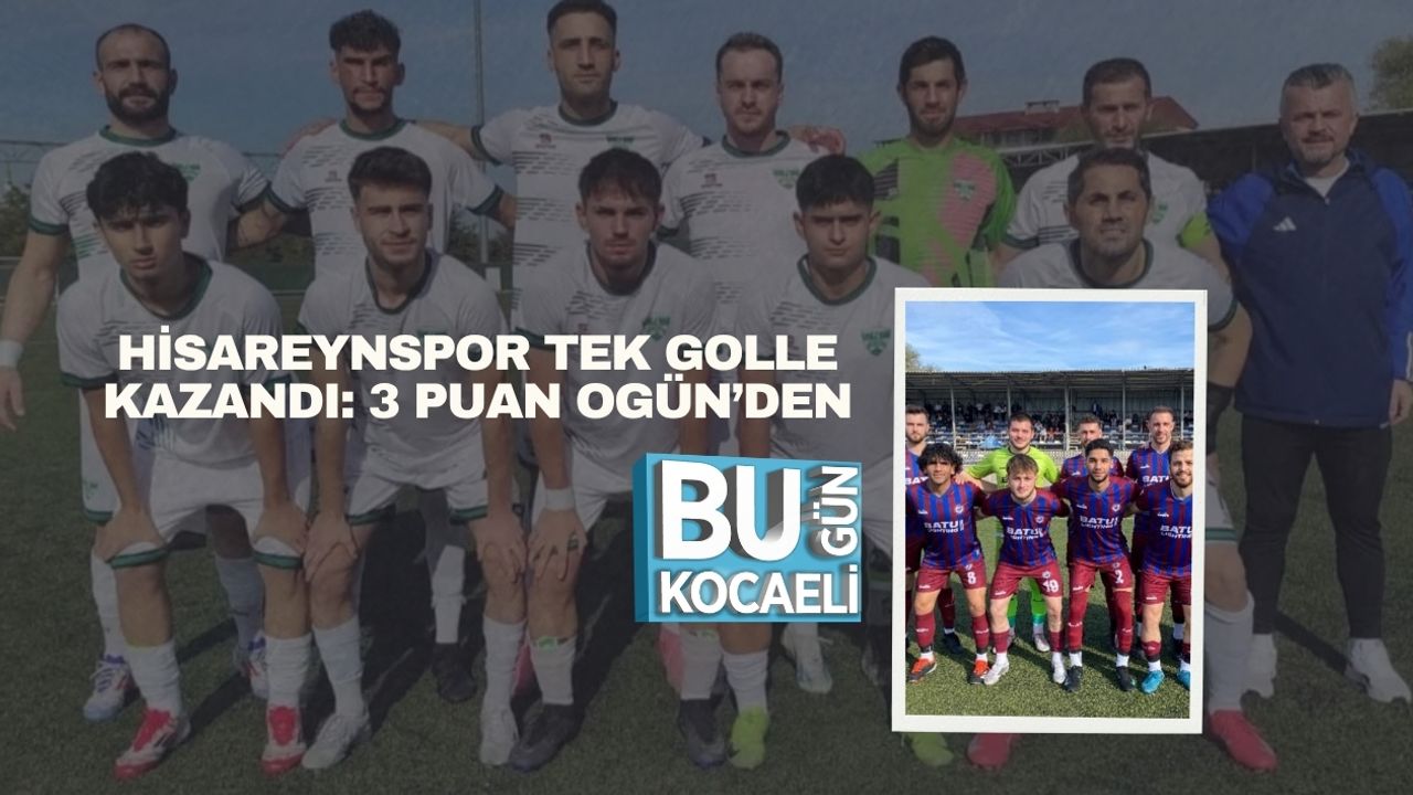 Hisareynspor Tek Golle Kazandı: 3 Puan Ogün’den