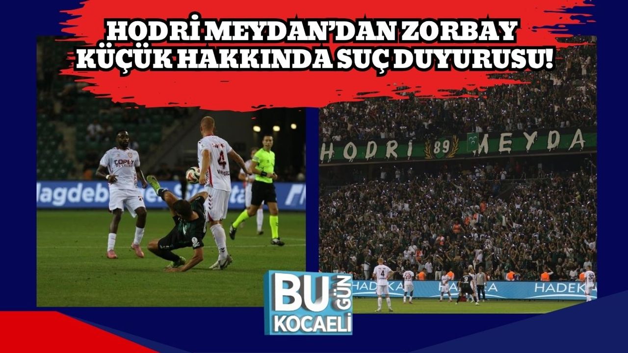 Hodri Meydan’dan Zorbay Küçük Hakkında Suç Duyurusu!