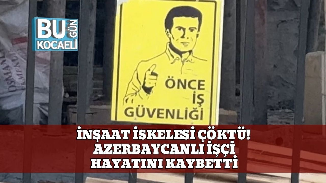 Iğdır’da İnşaat İskelesi Çöktü! Azerbaycanlı İşçi Hayatını Kaybetti
