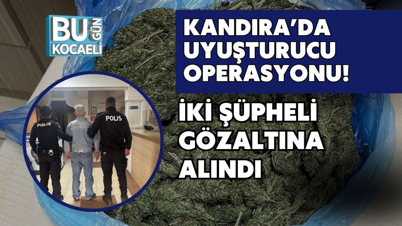 Kandıra’da Uyuşturucu Operasyonu: İki Şüpheli Gözaltına Alındı