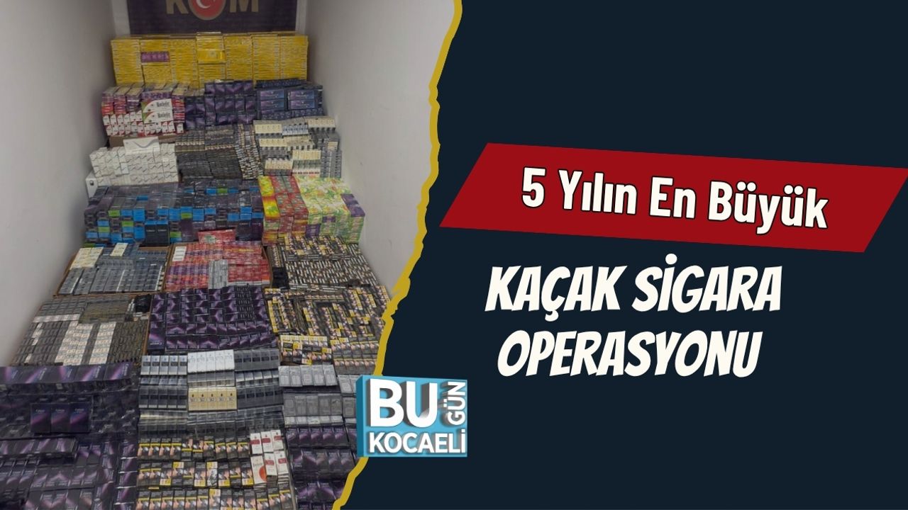 5 Yılın En Büyük Kaçak Sigara Operasyonu