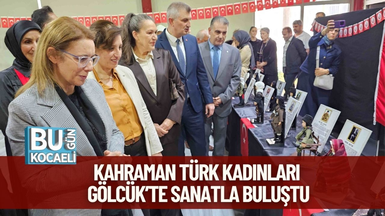 Kahraman Türk Kadınları Gölcük’te Sanatla Buluştu