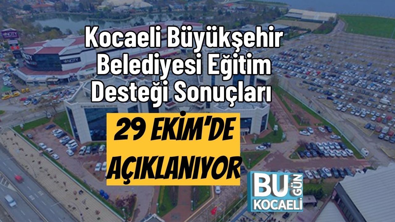 Kocaeli Büyükşehir Belediyesi Eğitim Desteği Sonuçları 29 Ekim’de Açıklanıyor