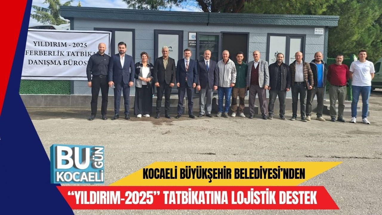 Kocaeli Büyükşehir Belediyesi’nden “Yıldırım-2025” Tatbikatına Lojistik Destek