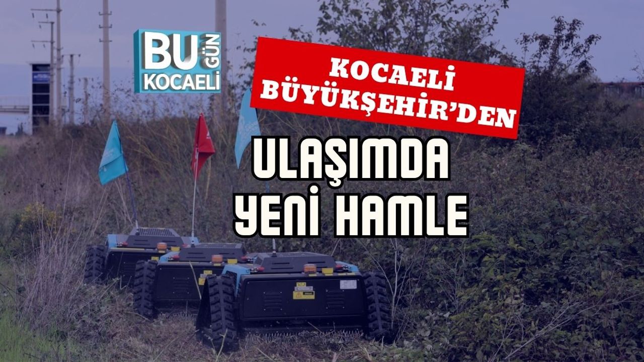 Kocaeli Büyükşehir’den Ulaşımda Yeni Hamle