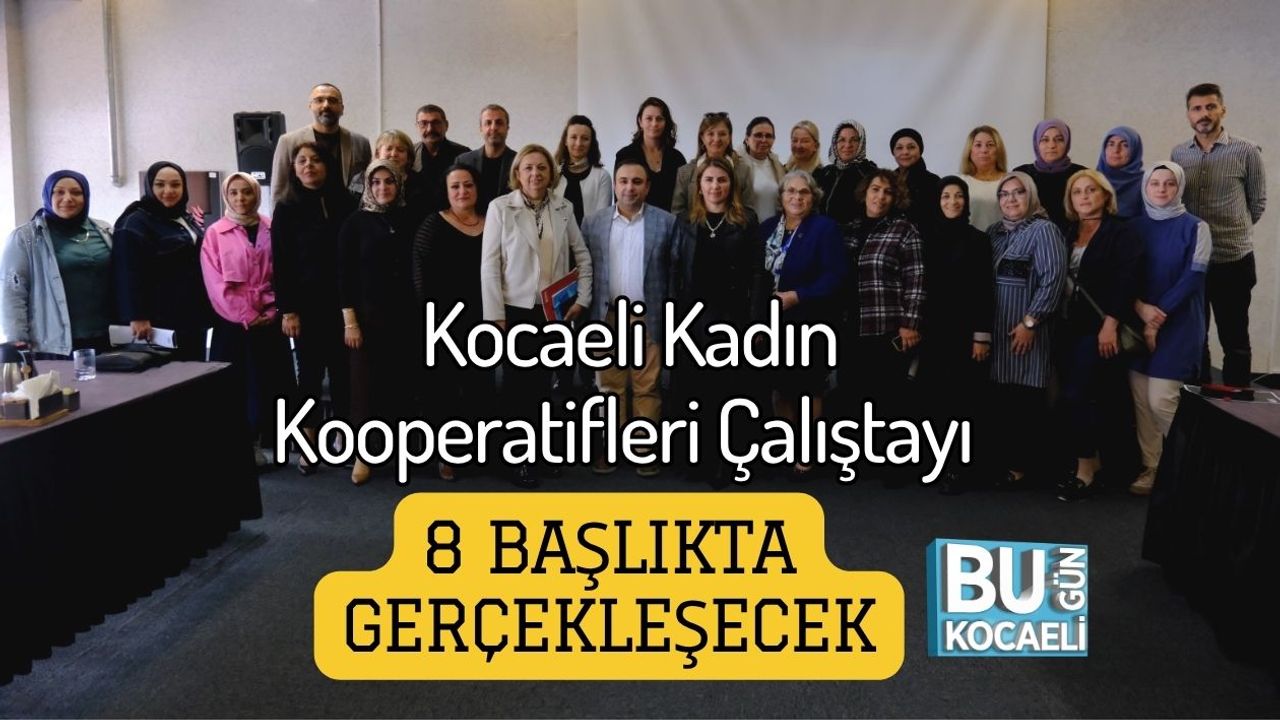 Kocaeli Kadın Kooperatifleri Çalıştayı 8 Başlıkta Gerçekleşecek