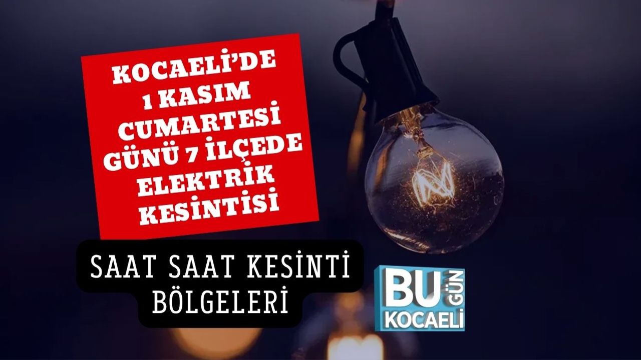 Kocaeli’de 1 Kasım Cumartesi Günü 7 İlçede Elektrik Kesintisi