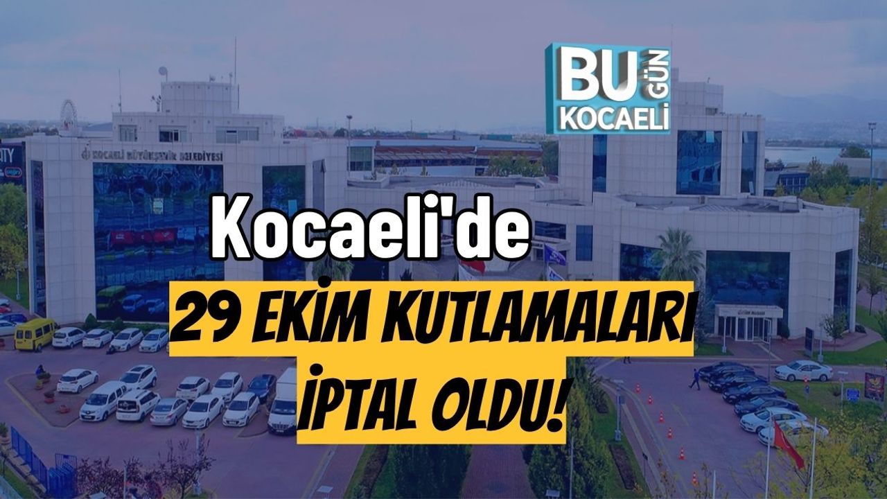 Kocaeli'de 29 Ekim Kutlamaları İptal Oldu!