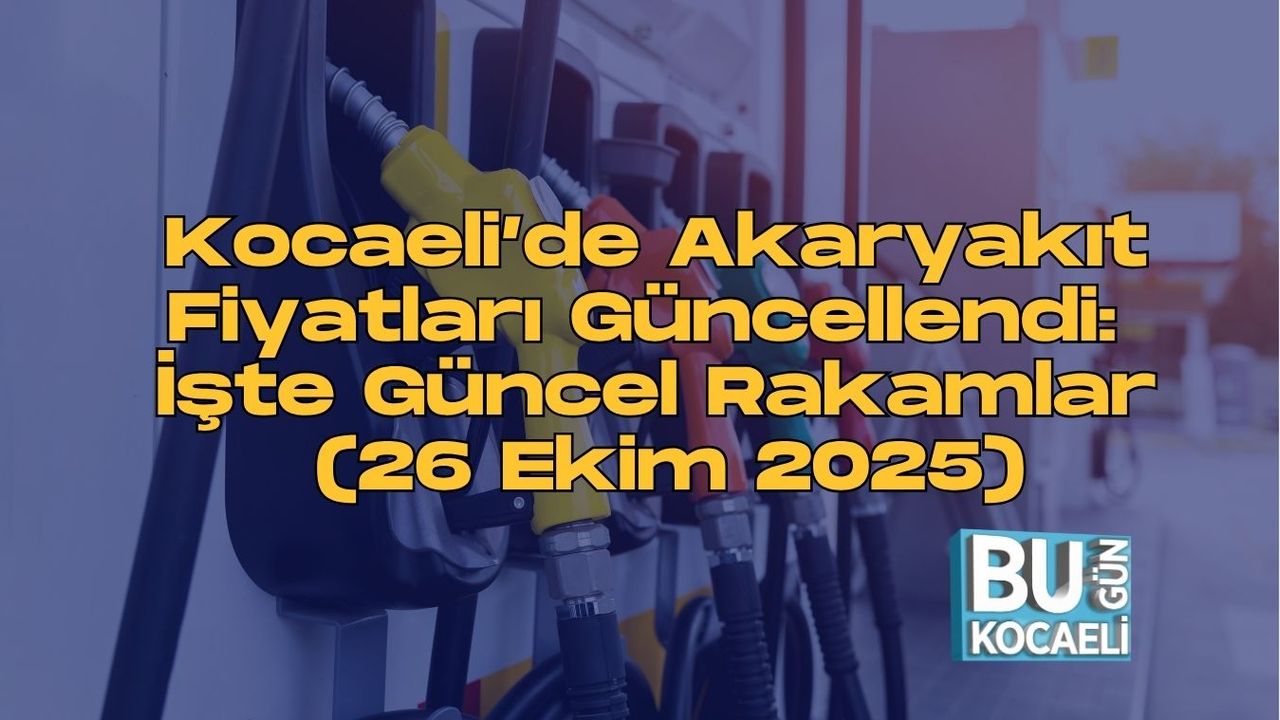 Kocaeli’de Akaryakıt Fiyatları Güncellendi: İşte Güncel Rakamlar (26 Ekim 2025)