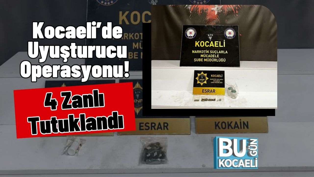 Kocaeli’de Uyuşturucu Operasyonu! 4 Zanlı Tutuklandı
