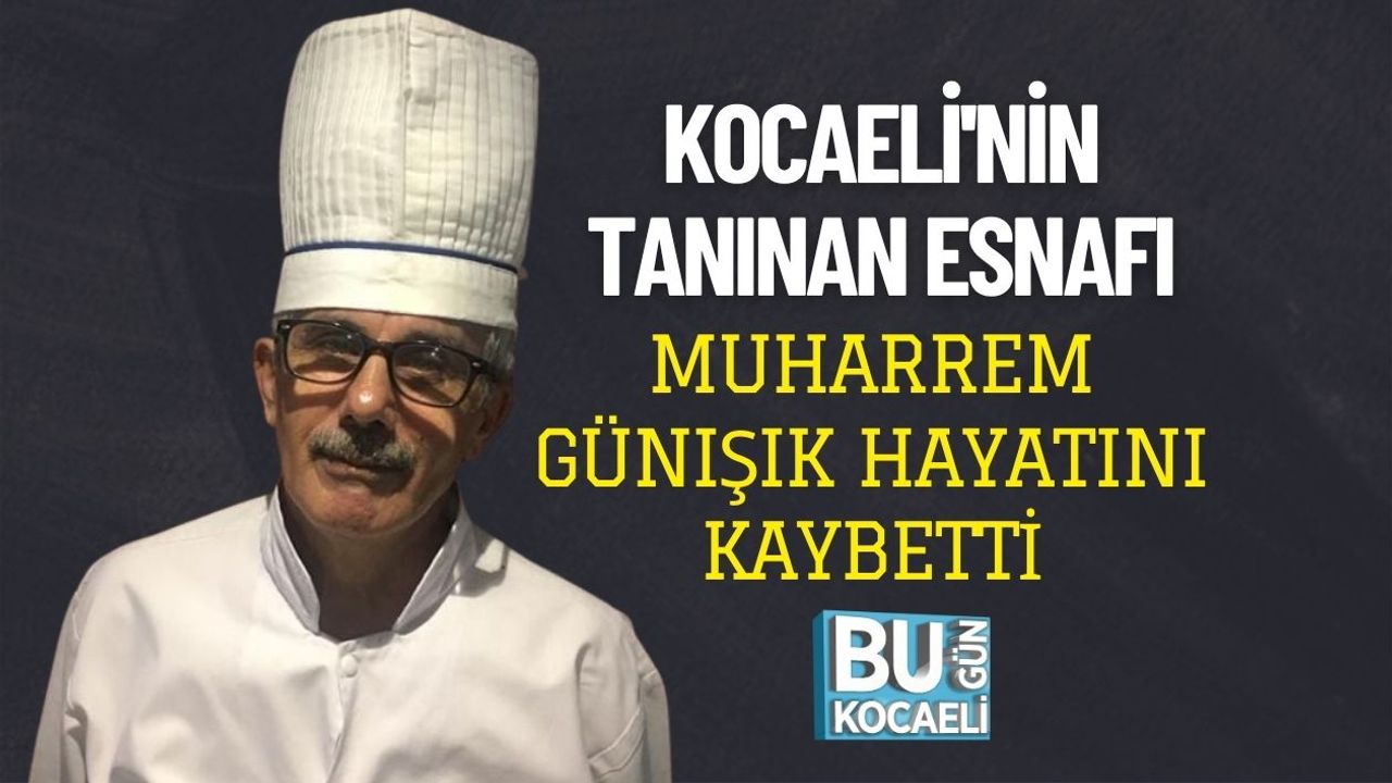 Kocaeli'nin Tanınan Esnafı Muharrem Günışık Hayatını Kaybetti