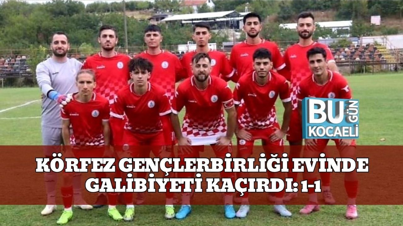 Körfez Gençlerbirliği Evinde Galibiyeti Kaçırdı: 1-1