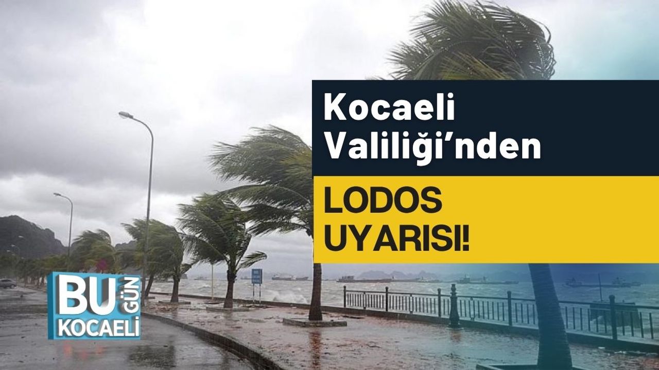 Kocaeli Valiliği’nden Lodos Uyarısı!