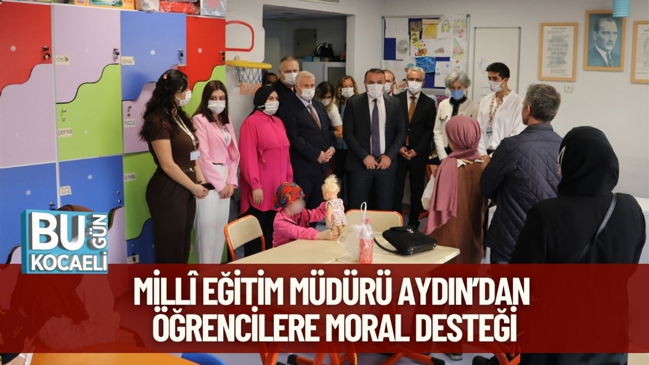 Millî Eğitim Müdürü Aydın’dan Öğrencilere Moral Desteği