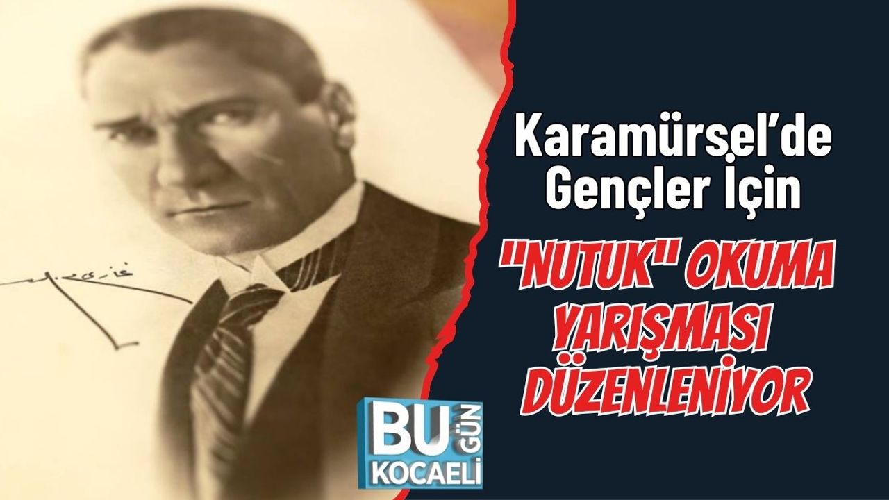 Karamürsel’de Gençler İçin “Nutuk” Okuma Yarışması Düzenleniyor