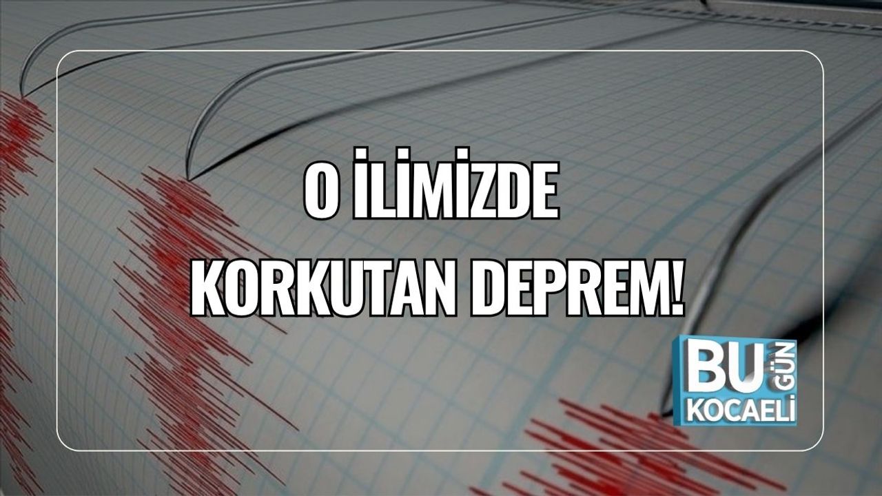O İlimizde Korkutan Deprem!